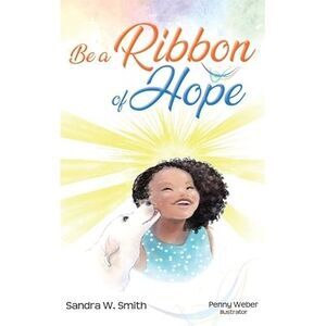 Be a Ribbon of Hope -- Sandra Smith